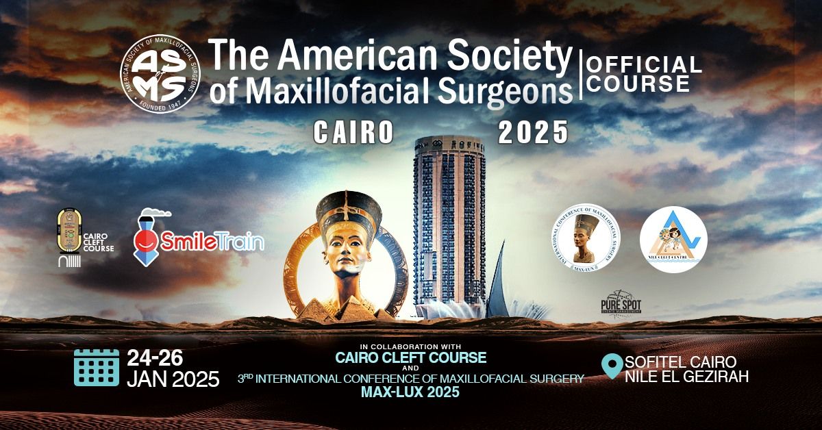 American Society of Maxillofacial Surgeons Course 2025  Cairo Cleft Course & 3rd Max_Lux 2025