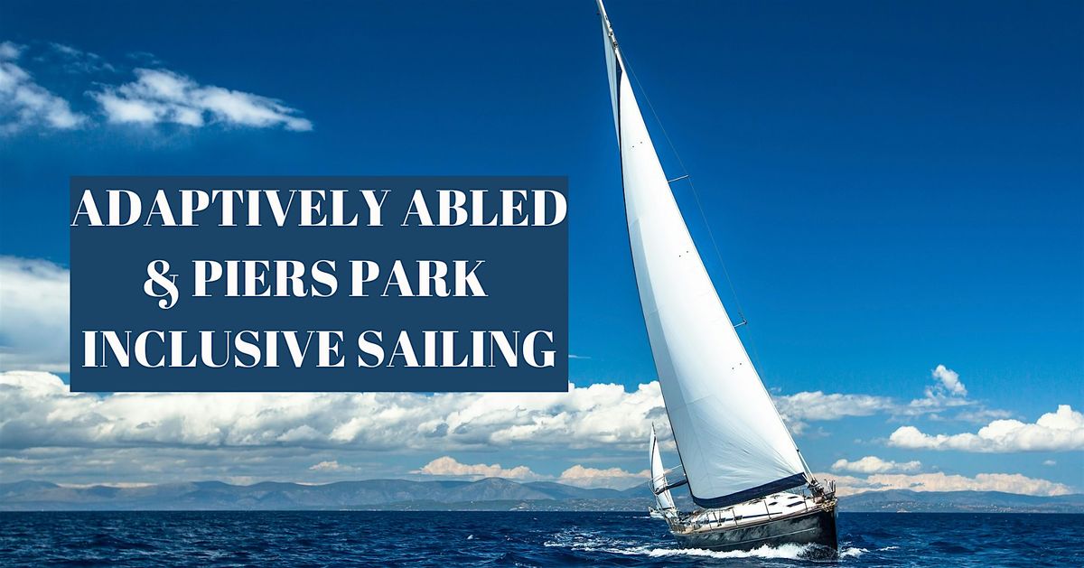 Inclusive Sailing with Adaptively Abled & Piers Park