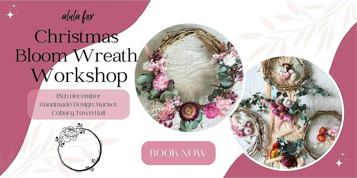 Christmas Bloom Wreath Workshop by Alula Fox