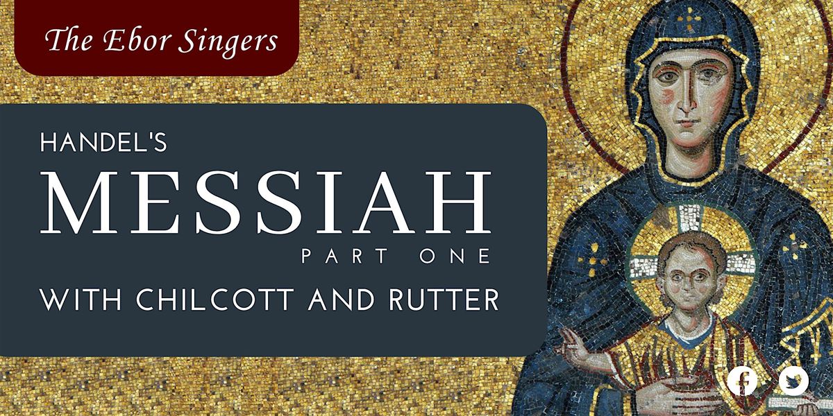 The Ebor Singers: Messiah Part One with Chilcott and Rutter