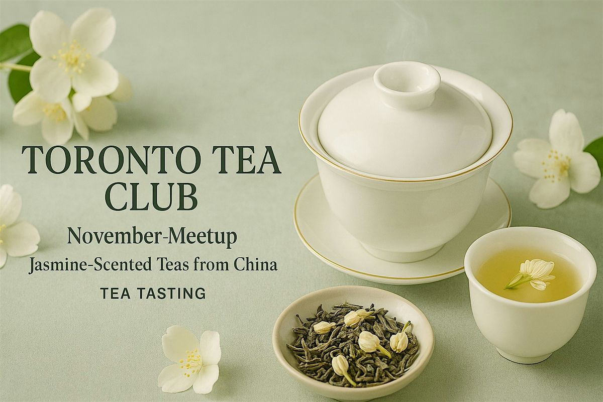 Toronto Tea Club (Nov) - Jasmine Scented Teas, China - Tea Tasting ...