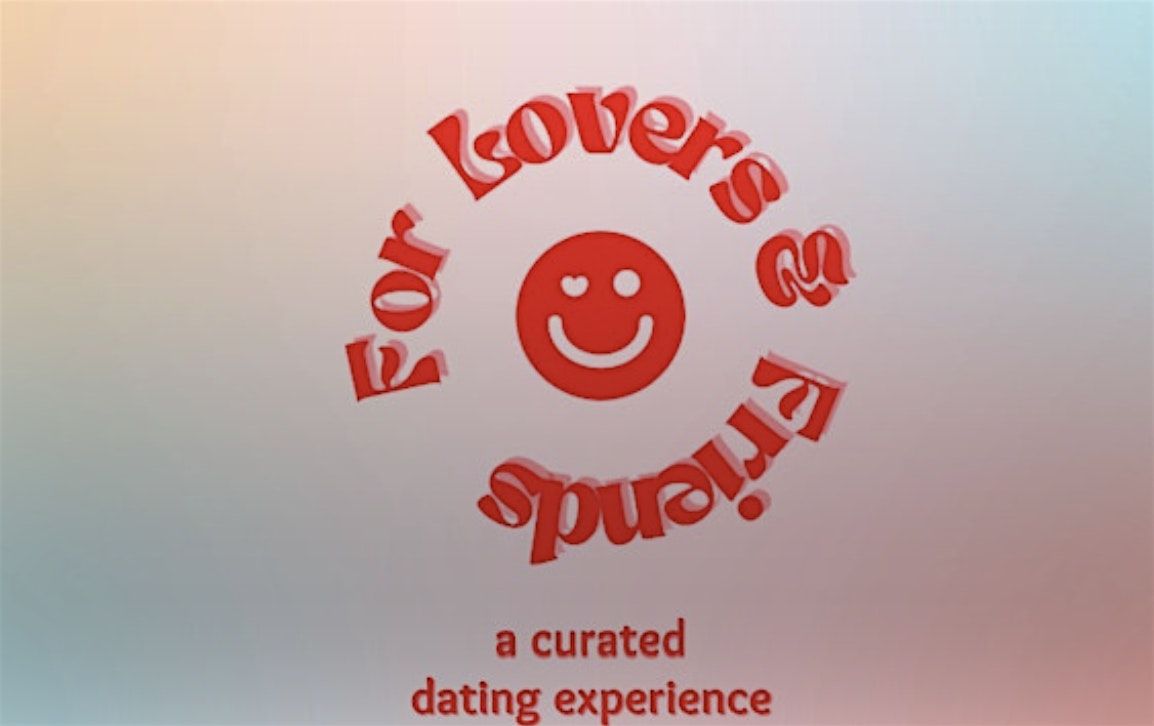 For Lovers & Friends Curated Dating Event