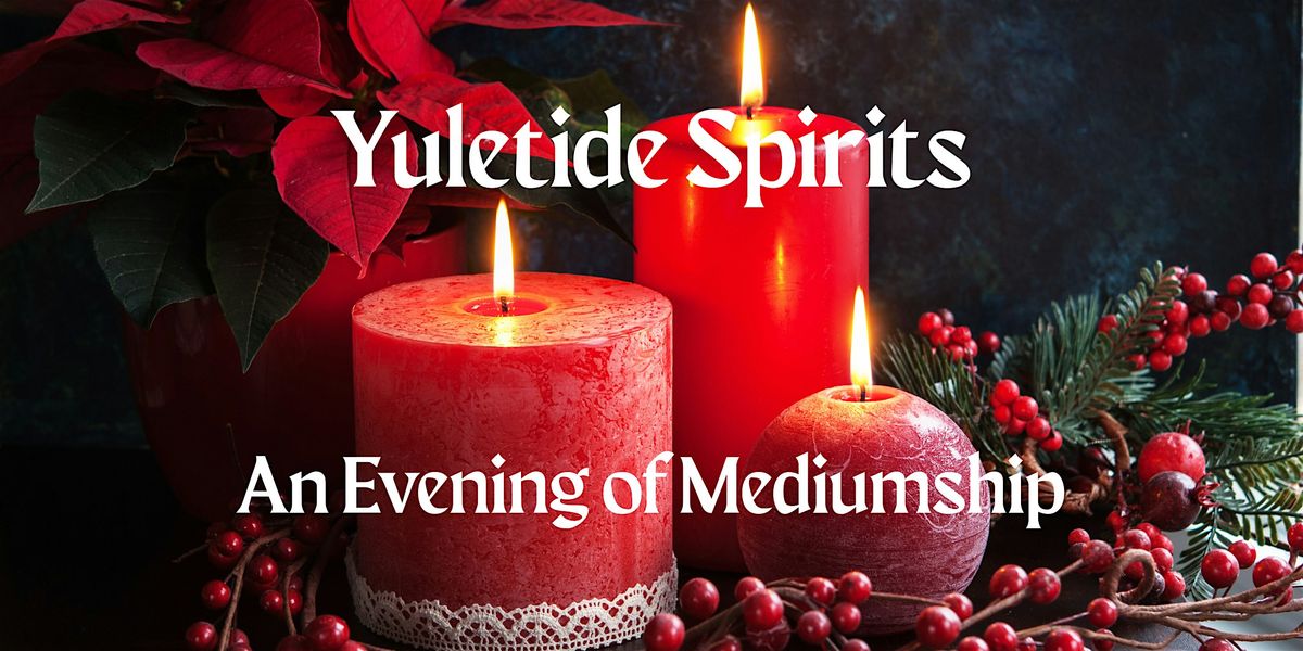 Yuletide Spirits: An Evening of Mediumship