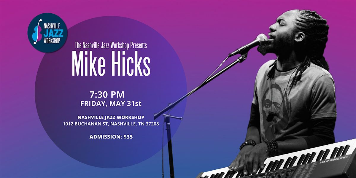 The Nashville Jazz Workshop presents Mike Hicks