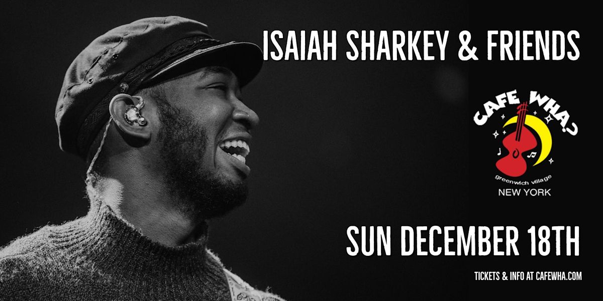 Isaiah Sharkey & Friends, Cafe Wha?, New York, 18 December 2022