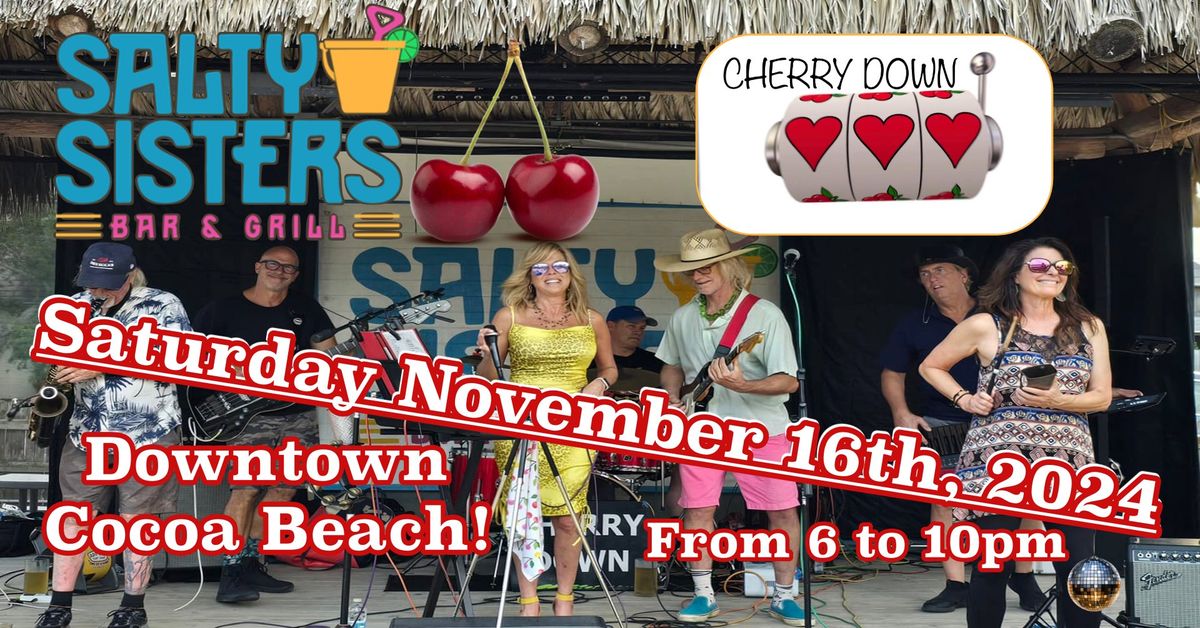 CHERRY DOWN at Salty Sisters, Saturday Nov 16th. Downtown Cocoa Beach!