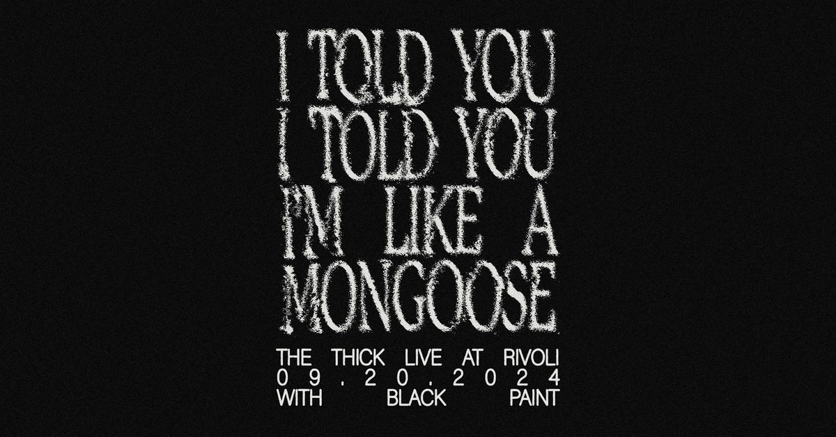 The Thick - Mongoose Release Show