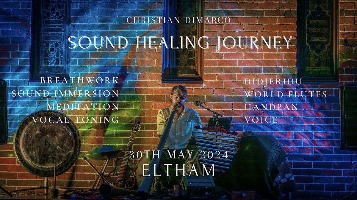 Sound Healing Journey ELTHAM | Christian Dimarco 30 May 2024