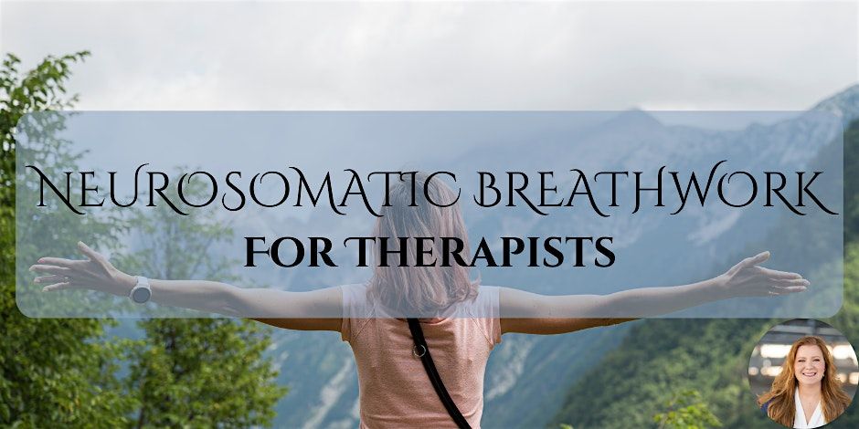 Neurosomatic Breathwork for Therapists