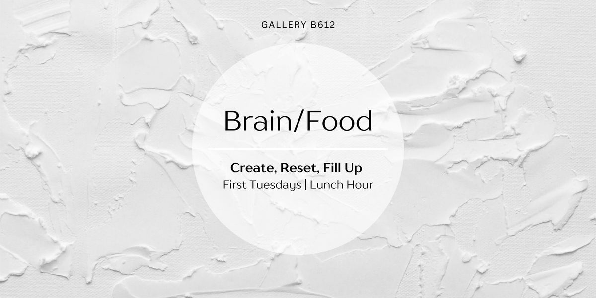 Brain\/Food Lunch Hour | Create, Reset, Fill up