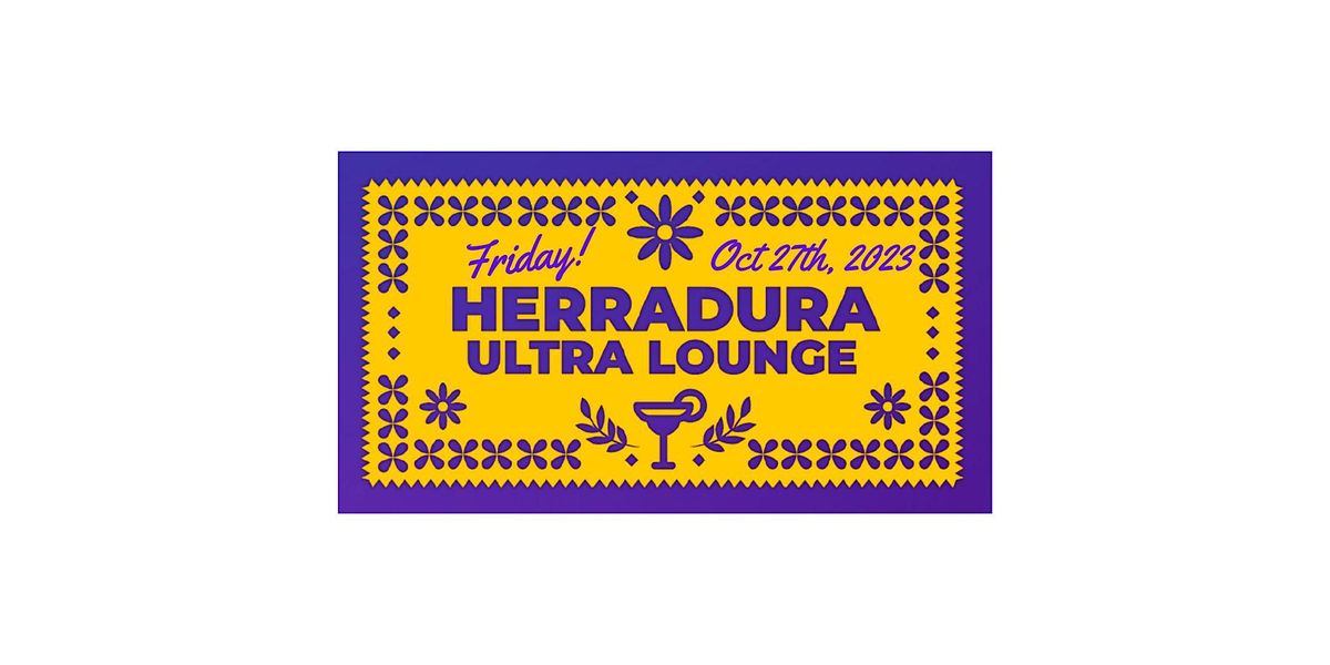 Friday Oct 27, 2023 VIP Day of the Dead TEQUILA HERRADURA TASTING LOUNGE