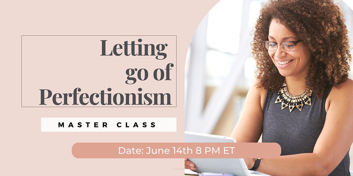 Letting go of perfectionism: High Performing Women Class\/ Online \/ Memphis