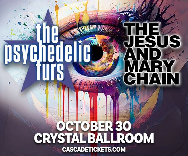 The Psychedelic Furs & The Jesus and Mary Chain at the Crystal Ballroom, with guest Frankie Rose