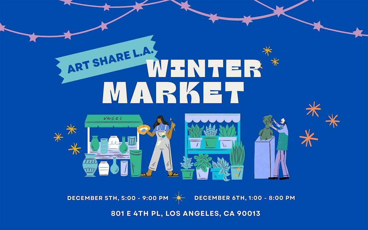 Art Share L.A, - Winter Market