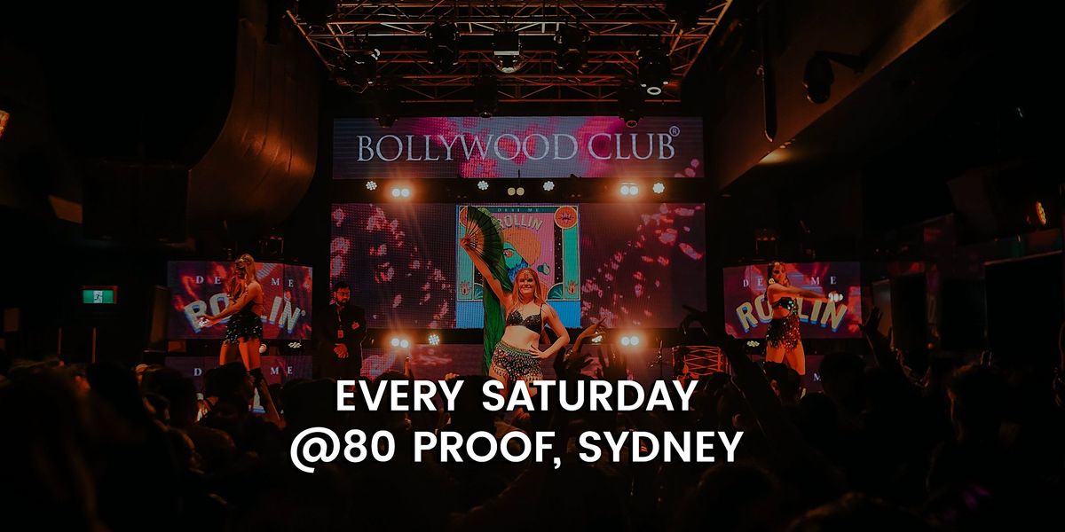 Bollywood Club Presents Every Saturday Night at 80 Proof, Sydney