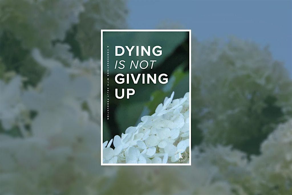 PREMIERE SCREENING of "Dying is Not Giving Up"