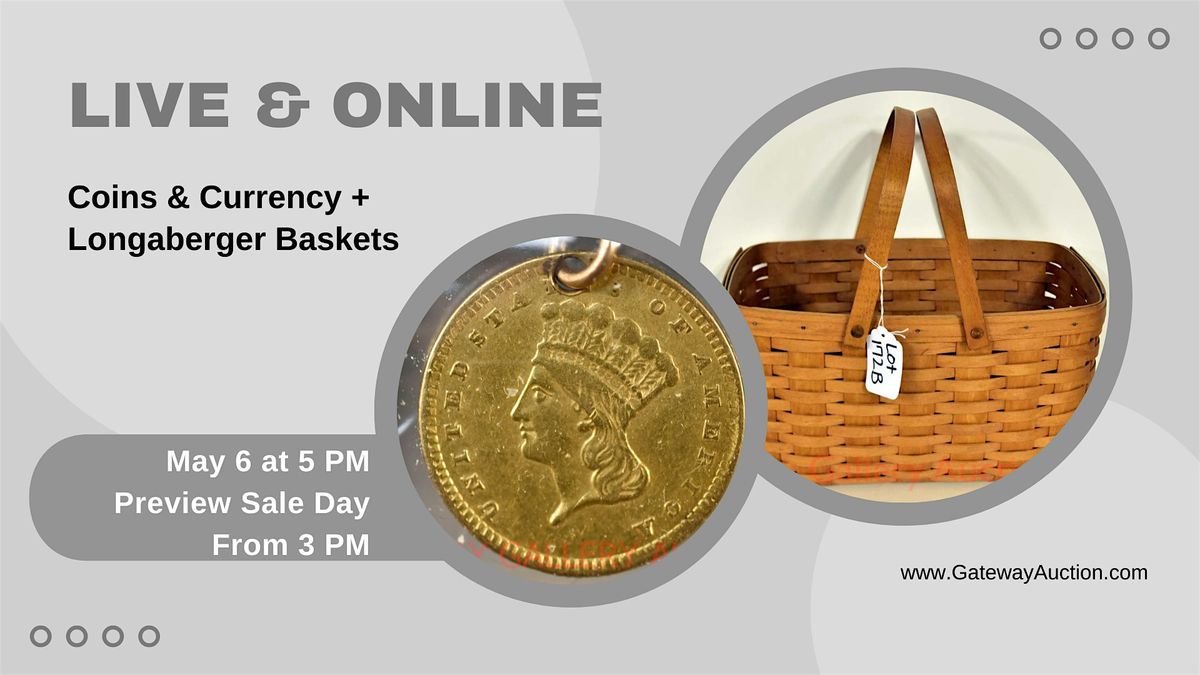 Coins & Currency + Longaberger Basket Auction