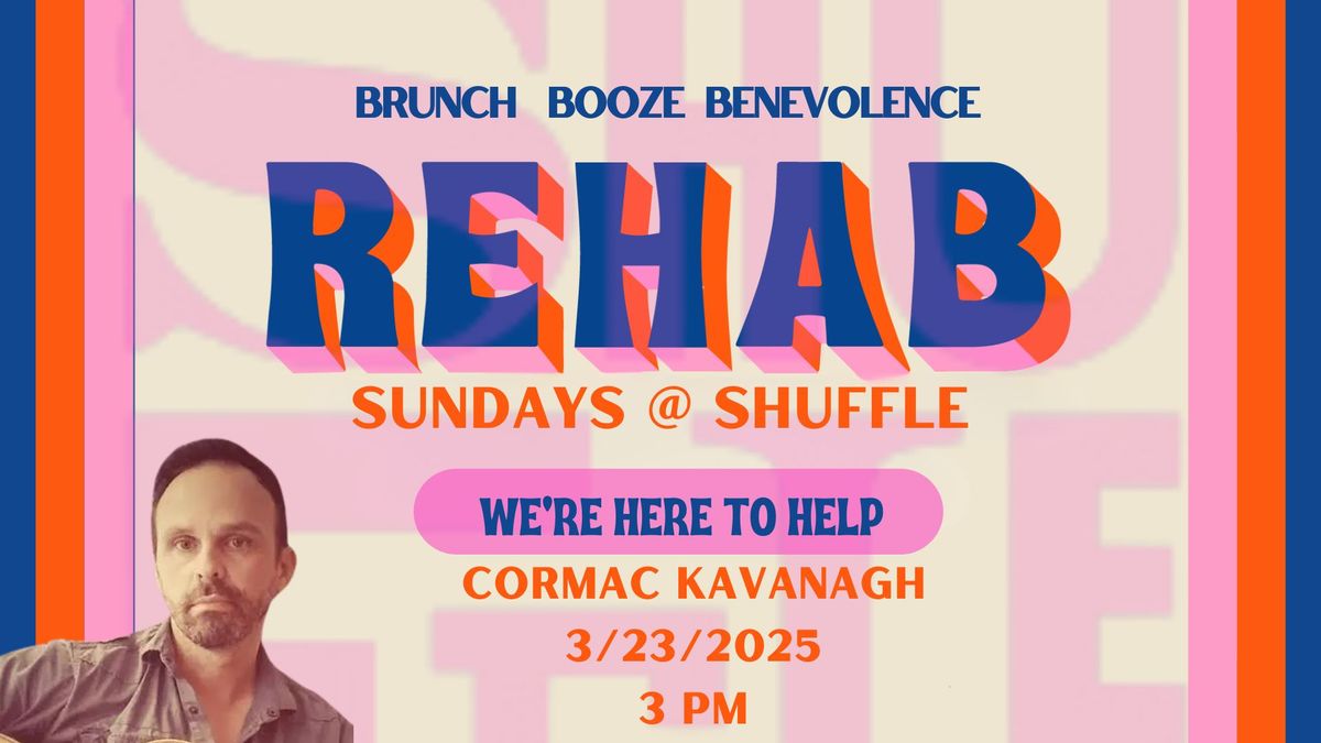 Rehab: Sundays at Shuffle w Cormac Kavanagh