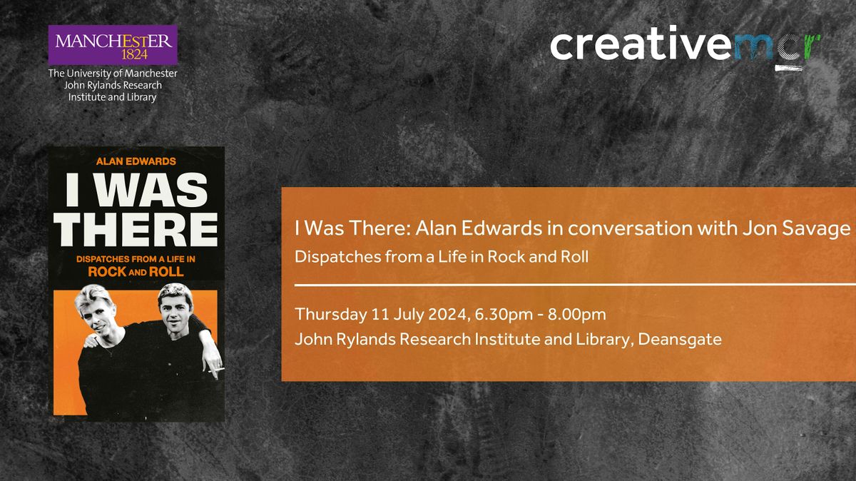 I Was There: Alan Edwards in conversation with Jon Savage