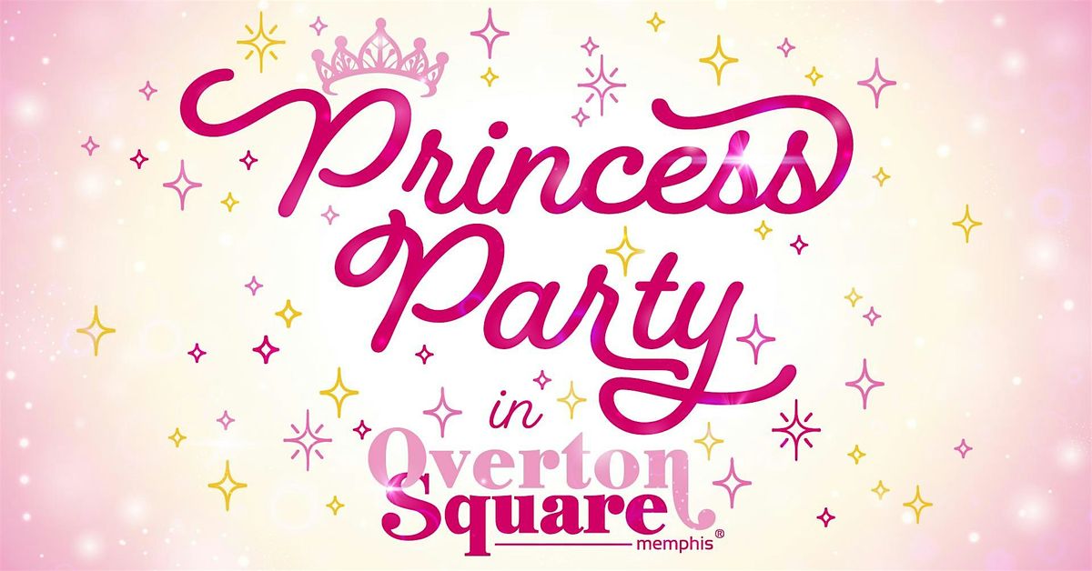 Overton Square Princess Party