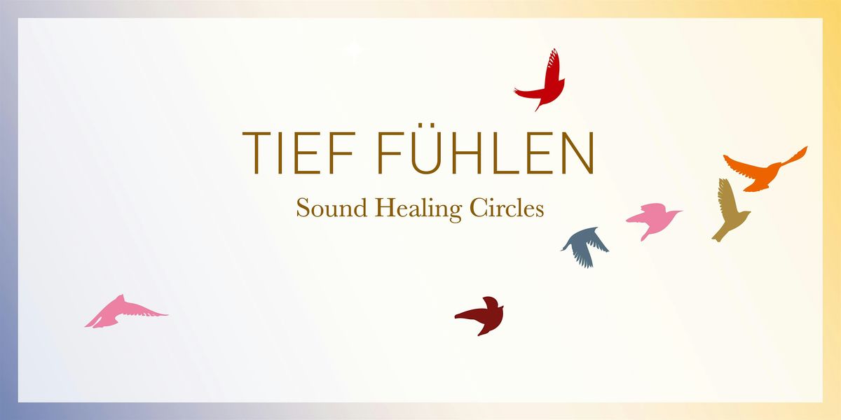 TIEF F\u00dcHLEN \u2981 Sound Healing Circles