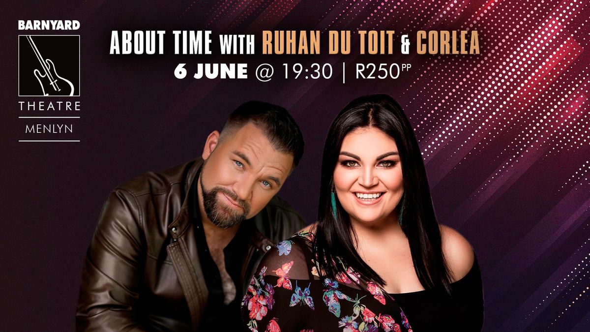 ABOUT TIME WITH RUHAN DU TOIT & CORLEA @ MENLYN BARNYARD