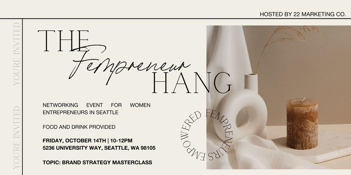 The Fempreneur Hang: Seattle Business Women Networking Event & Masterclass