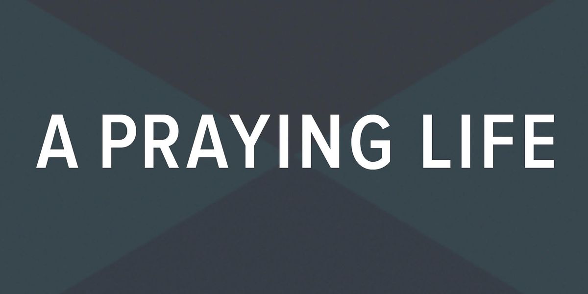 A Praying Life Seminar - Philadelphia, PA