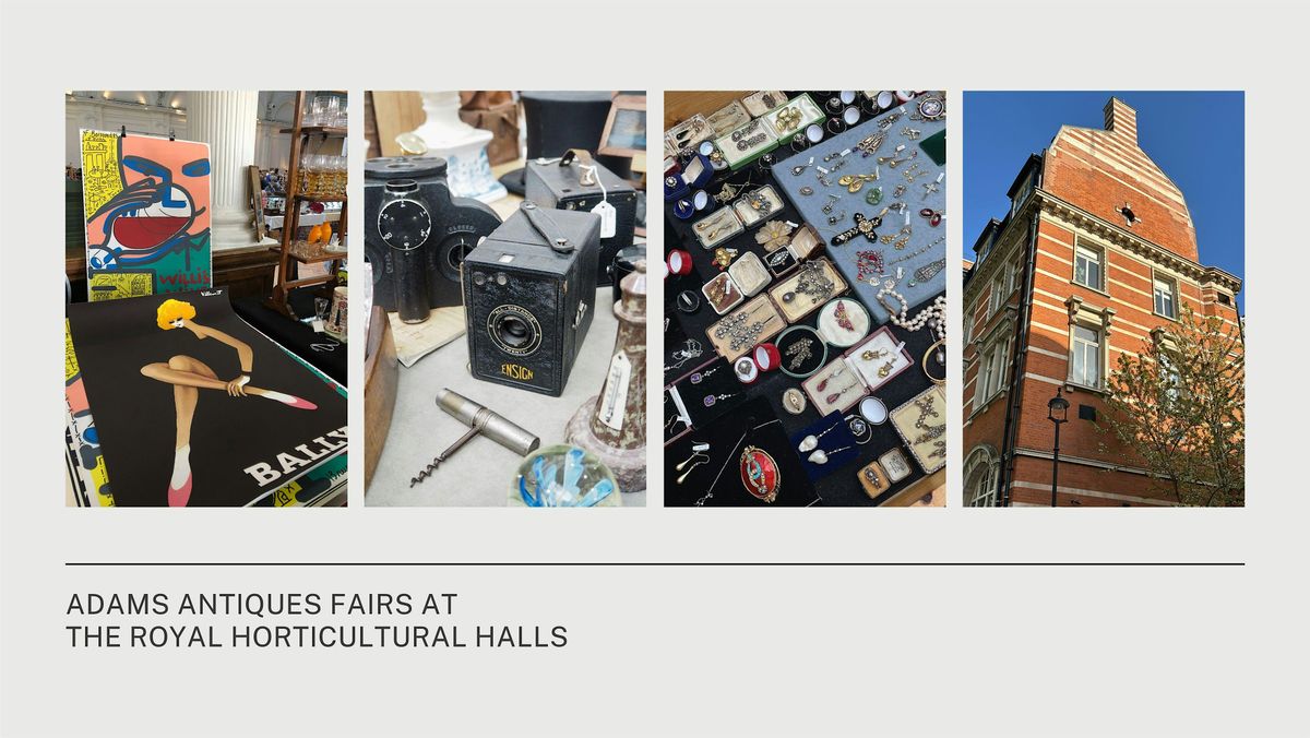 Adams Antiques Fairs at The Royal Horticultural Halls November 2024