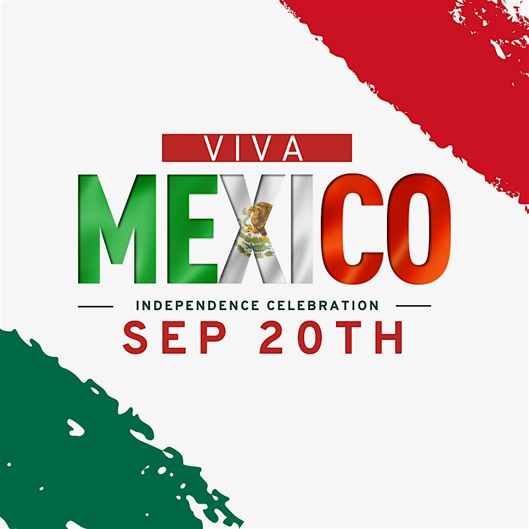 Viva M\u00e9xico! Independence Celebration