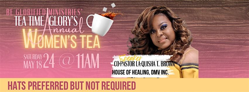 Be Glorified Ministries Tea Time Glory\u2019s Annual Women\u2019s Tea