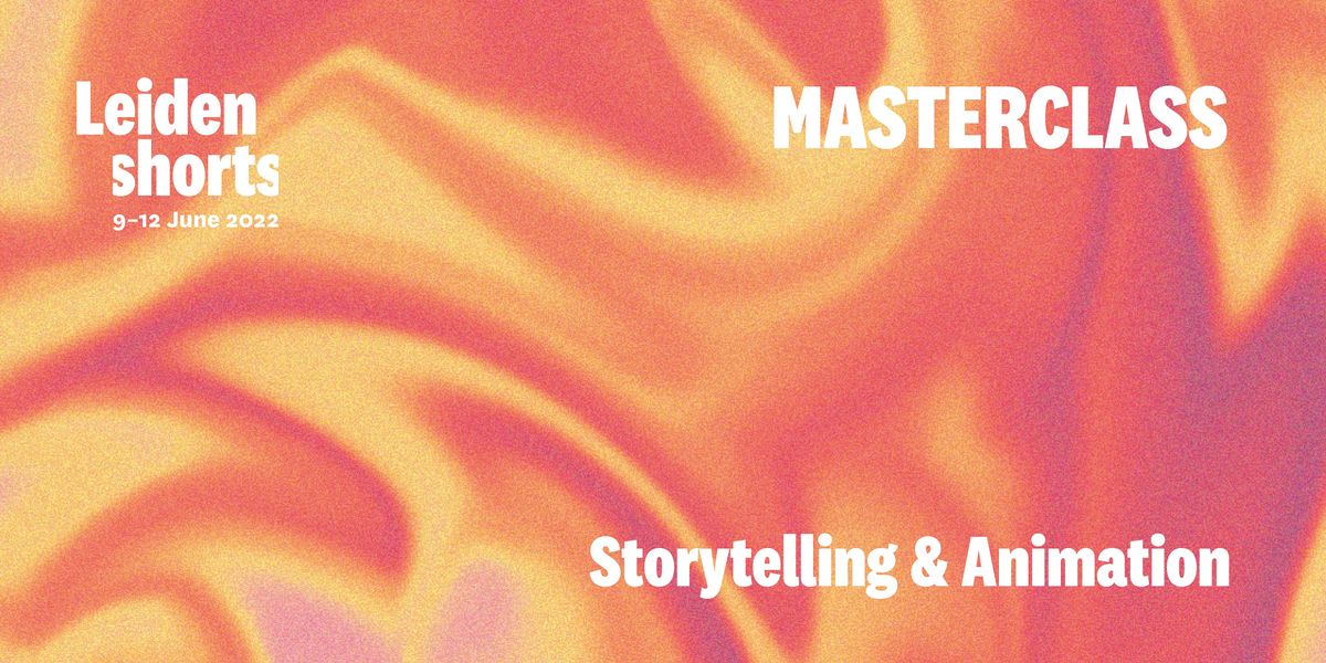 Masterclass In Storytelling And Animation | Leiden Shorts 2022, BplusC ...