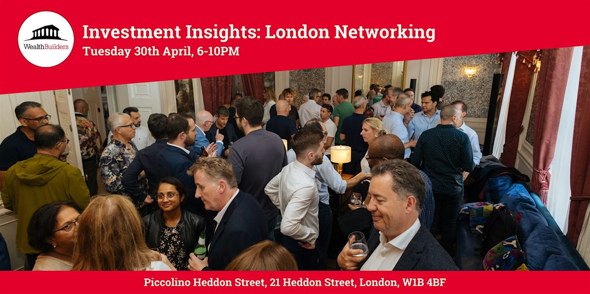 Investment Insights: WealthBuilders London Networking