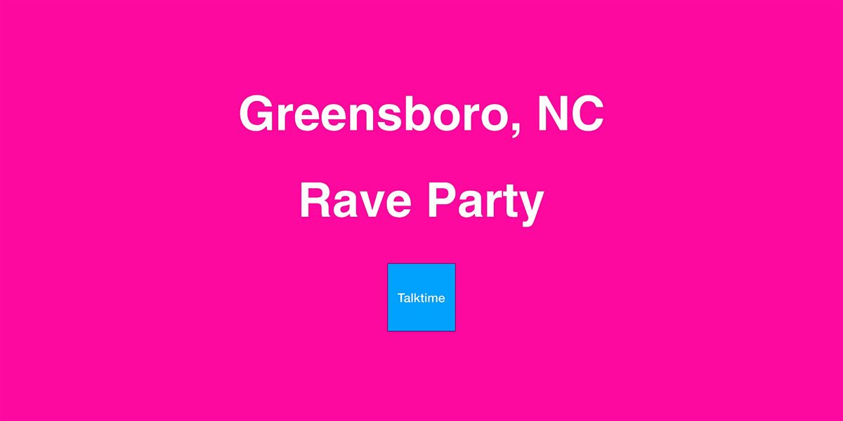 Rave Party - Greensboro