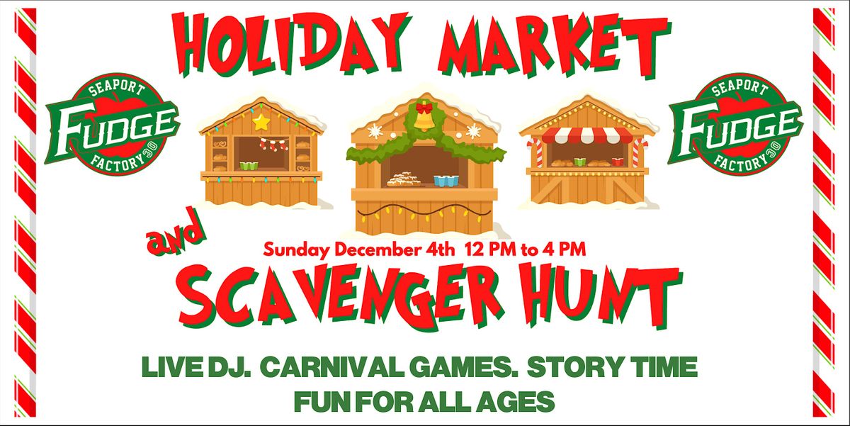 Seaport Fudge Holiday Market and Scavenger Hunt.