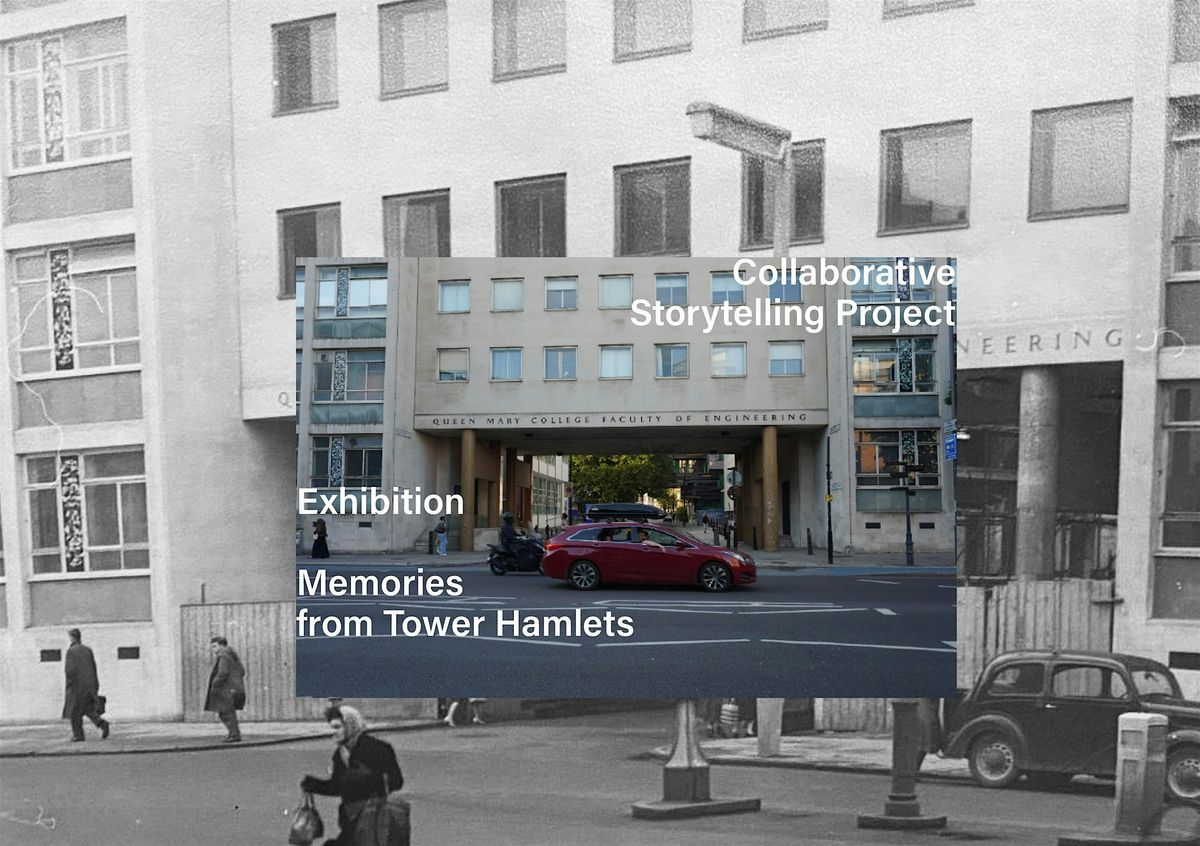 Exhibition, Memories from Tower Hamlets