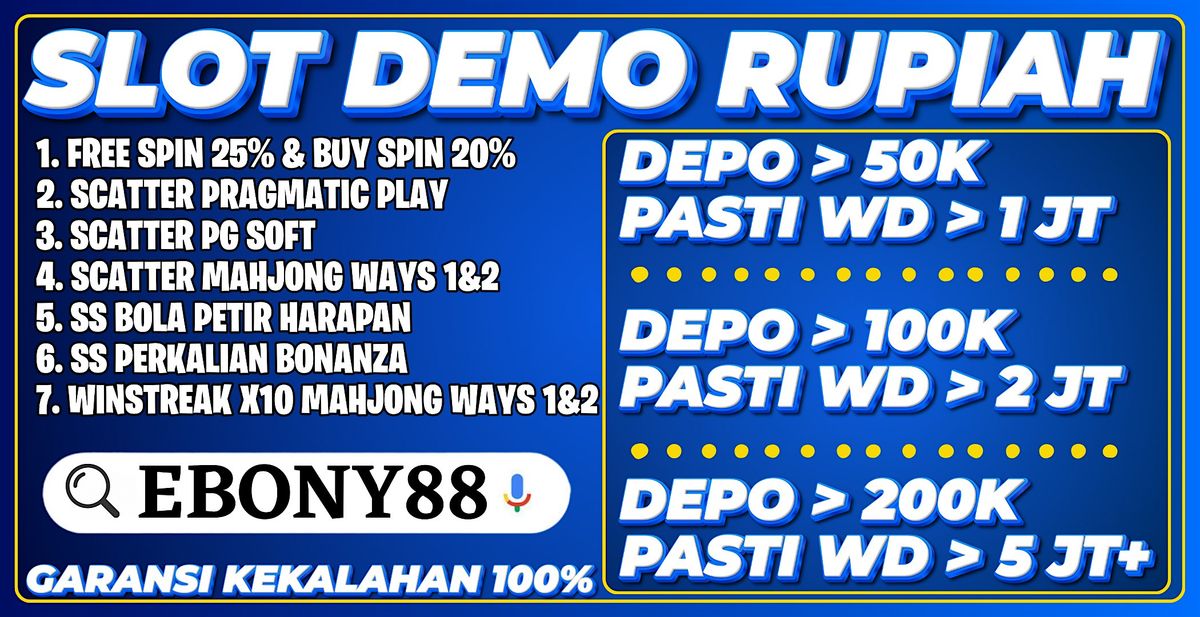 SLOT DEMO RUPIAH PALING GACOR - EBONY88