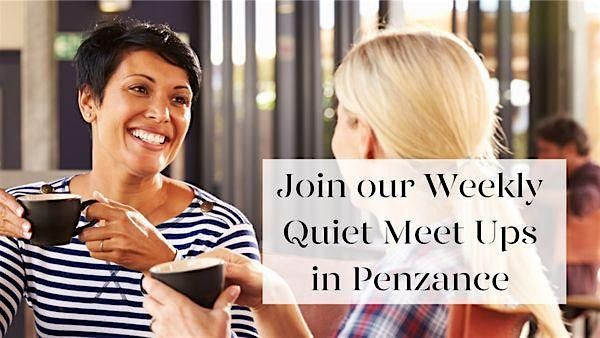 Penzance Quiet Meet Up