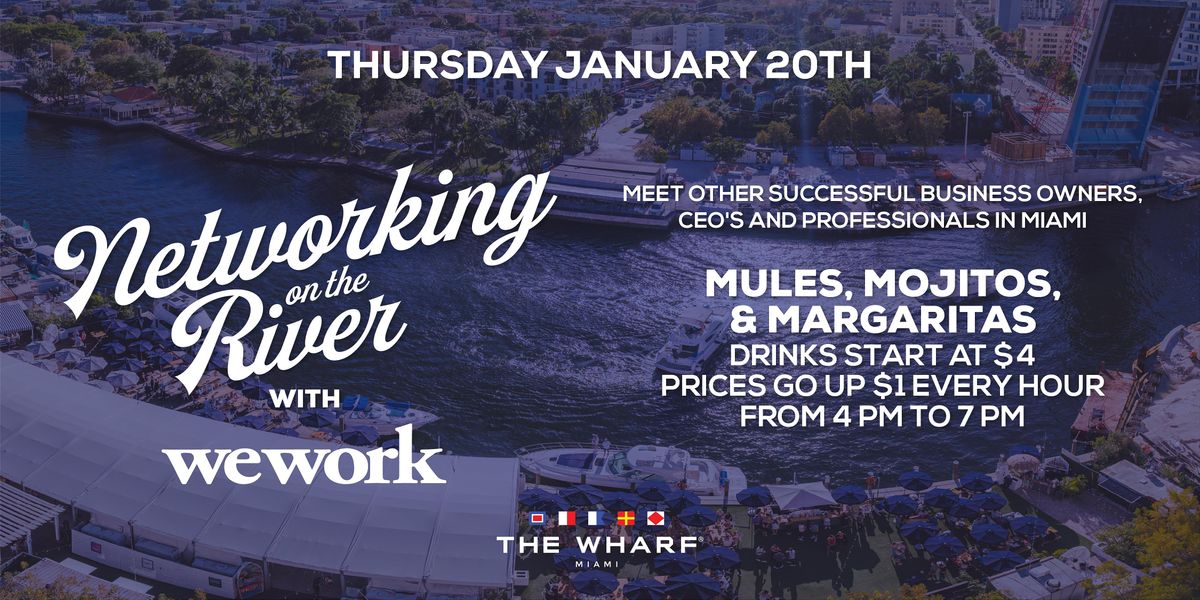Networking on the River at The Wharf Miami - Hosted By WeWork!