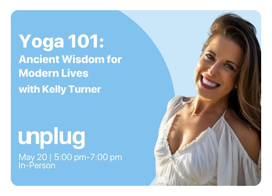 In-Person: Yoga 101: Ancient Wisdom for Moderns Lives with Kelly Turner