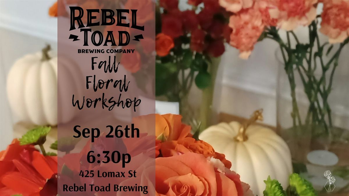 Fall Floral Workshop with Rebel Toad Brewing