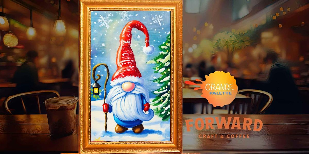 \u2728 Snowy Night Gnome \u2013 Holiday Paint & Sip at Forward Craft & Coffee
