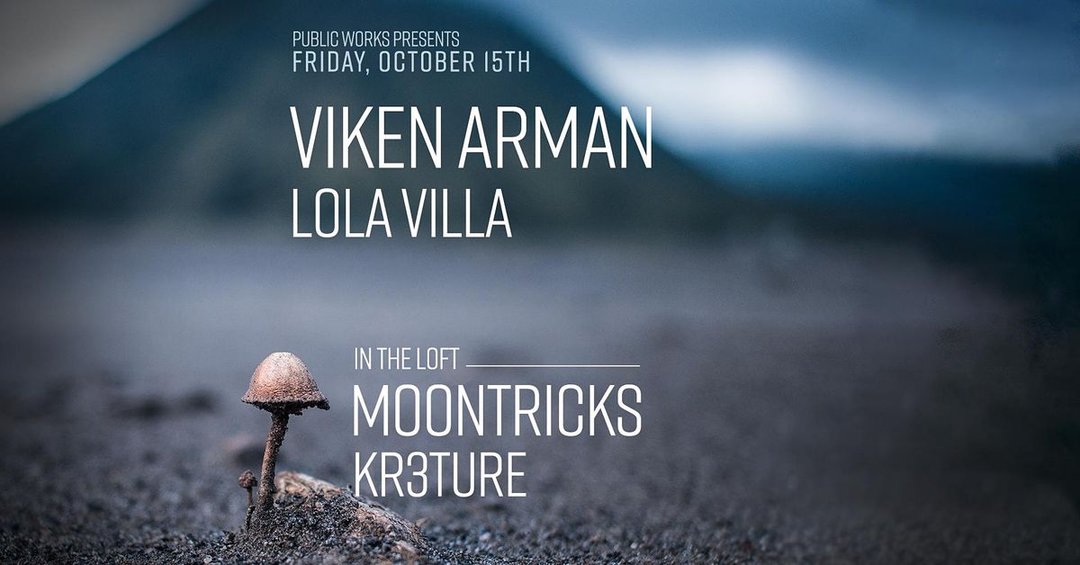 Viken Arman, Moontricks, Lola Villa & Kr3ture