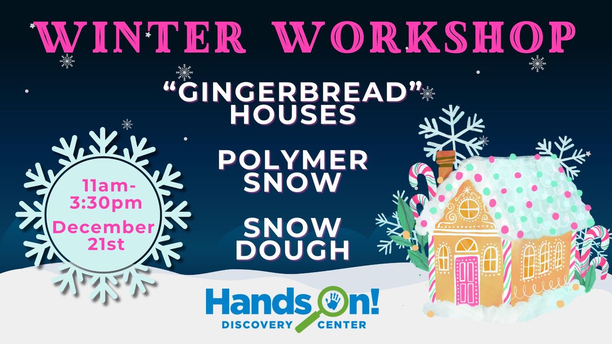 "Gingerbread" Houses, Polymer Snow, & Snow Dough Winter Workshop for Families