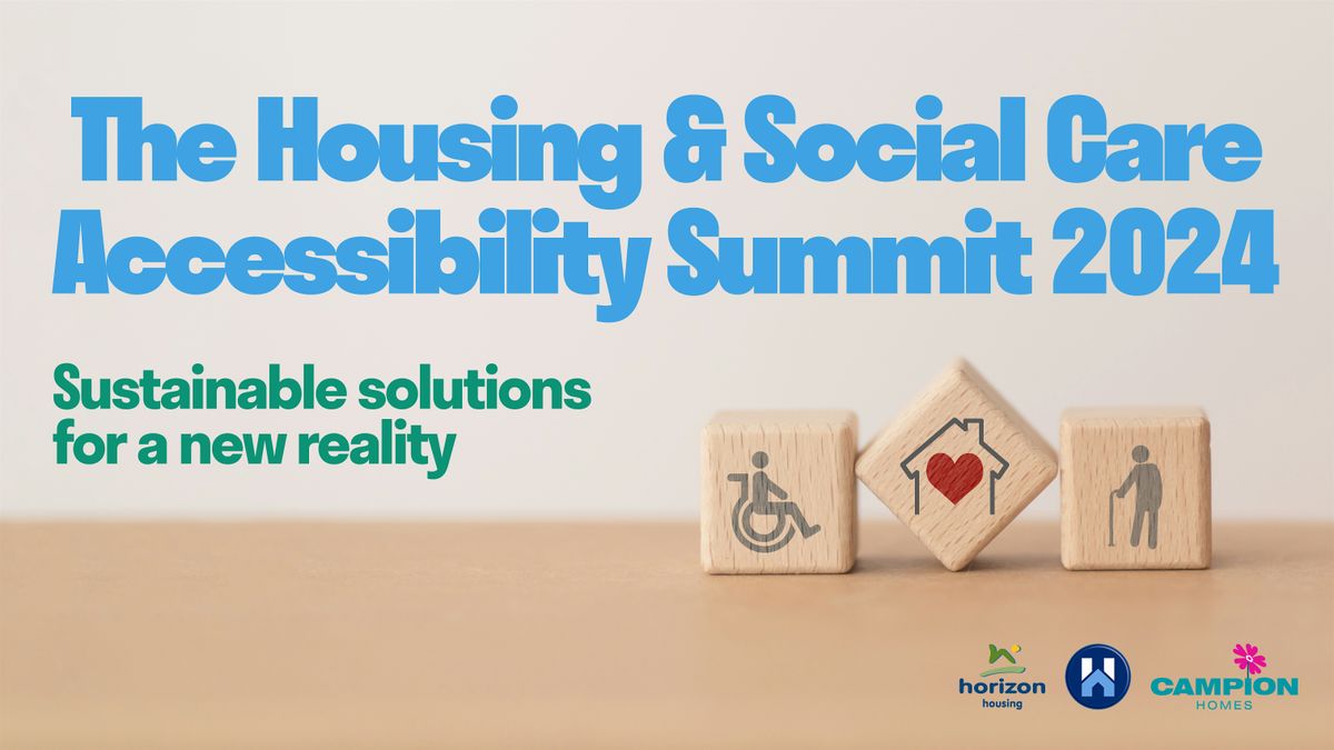 The Housing and Social Care Accessibility Summit 2024