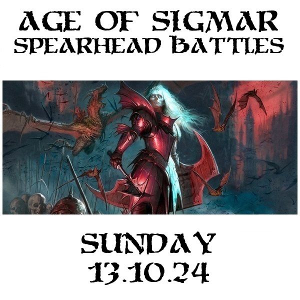 Age of Sigmar Spearhead Battles Sunday 13.10.24