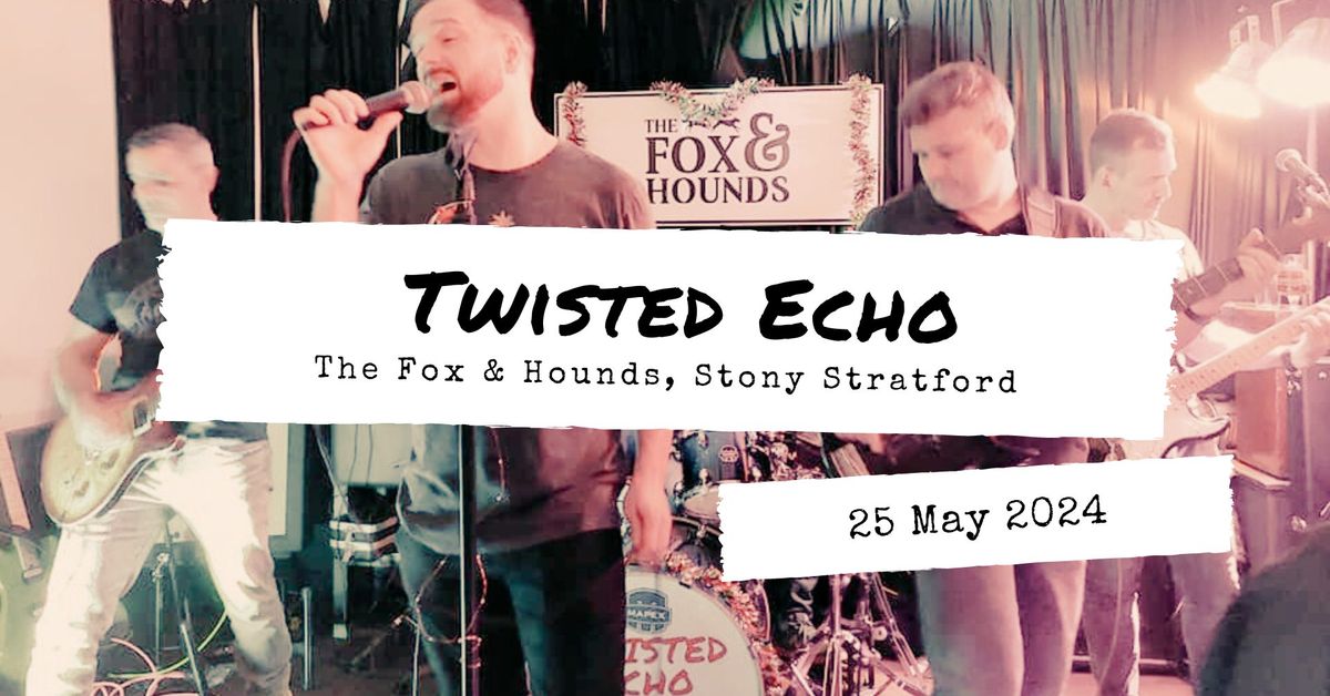 Twisted Echo at The Fox & Hounds