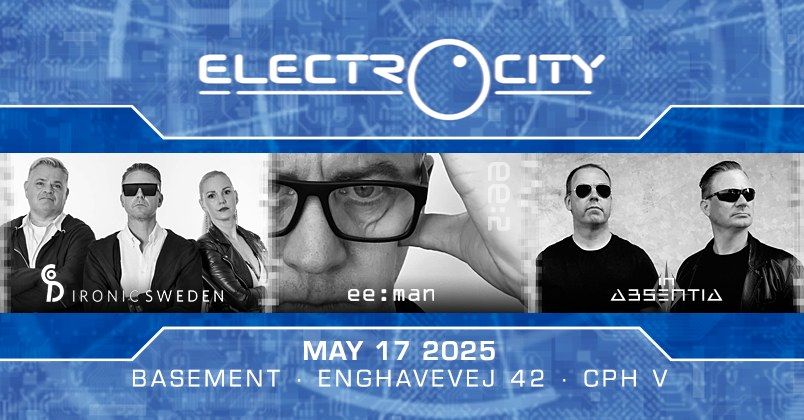 Electrocity: Ironic Sweden (SE) + ee:man (DK) + In Absentia (DK)