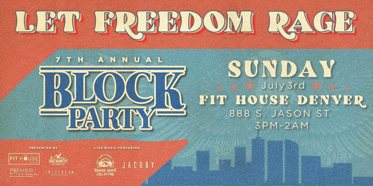 Let Freedom Rage: 7th Annual Block Party