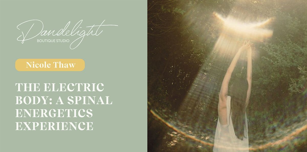 The Electric Body: A Spinal  Energetics  Experience